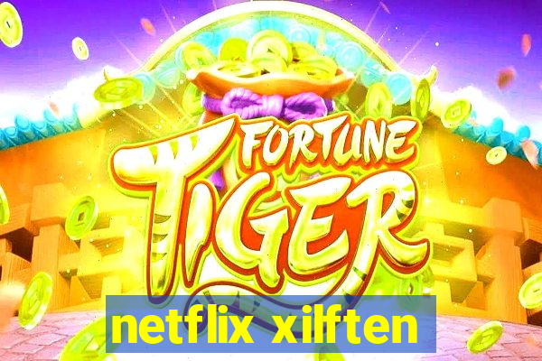 netflix xilften